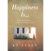 Happiness Is...: How to become a Happy Entrepreneur
