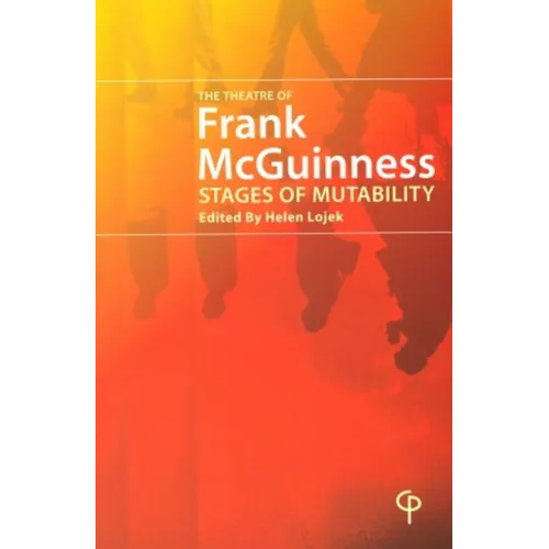 The Theatre of Frank McGuinness; Stages of Mutability
