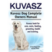 Kuvasz. Kuvasz Dog Complete Owners Manual. Kuvasz book for care, costs, feeding, grooming, health and training.