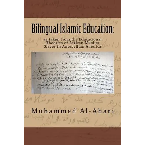 Bilingual Islamic Education: : As Taken from the Educational Theories of African Muslim Slaves in Antebellum America