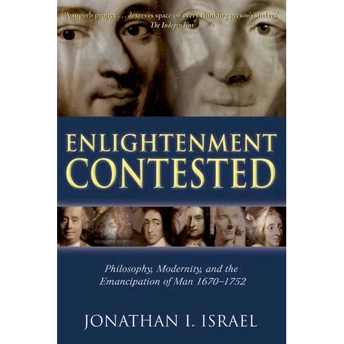Enlightenment Contested: Philosophy, Modernity, and the Emancipation of Man 1670-1752