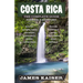 Costa Rica: The Complete Guide: Ecotravel & Adventures