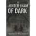A Lighter Shade of Dark