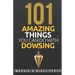 101 Amazing Things You Can Do With Dowsing