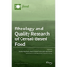 Rheology and Quality Research of Cereal-Based Food