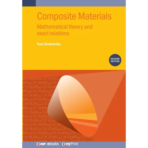 Composite Materials (Second Edition): Mathematical theory and exact relations