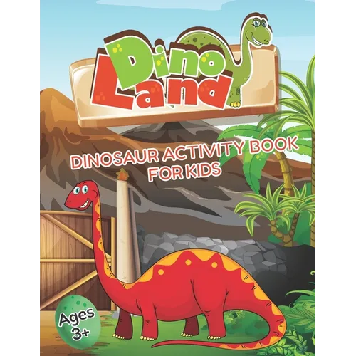 DinoLand Dinosaur Activity Book For Kids Ages 3+: Coloring Book, Mazes, Spot the Difference, Dot to Dot, Word Search, Puzzles and More!