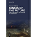 Senses of the Future: Conflicting Ideas of the Future in the World Today