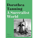 Dorothea Tanning: A Surrealist World