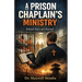 A Prison Chaplain's Ministry: Behind Bars and Beyond