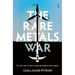The Rare Metals War: The Dark Side of Clean Energy and Digital Technologies