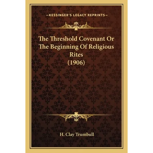 The Threshold Covenant Or The Beginning Of Religious Rites (1906)