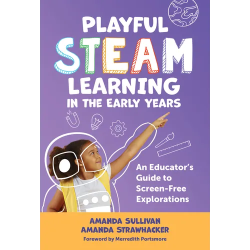Playful Steam Learning in the Early Years: An Educator's Guide to Screen-Free Explorations