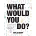 What Would You Do?: 81 Philosophical Dilemmas for Discussion and Expansion