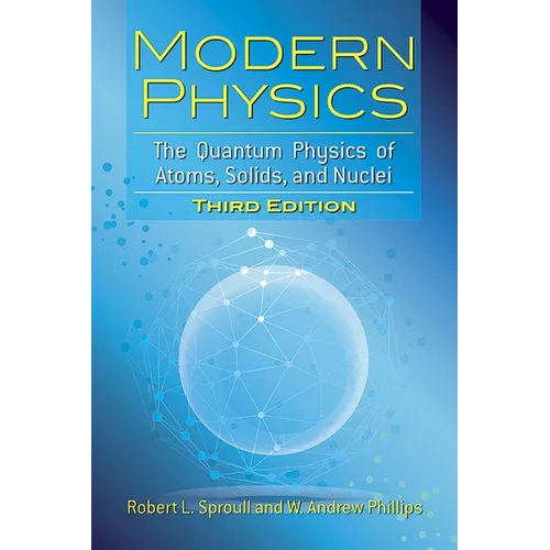Modern Physics: The Quantum Physics of Atoms, Solids, and Nuclei: Third Edition