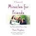 A Treasury of Miracles for Friends: True Stories of Gods Presence Today