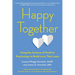 Happy Together: Using the Science of Positive Psychology to Build Love That Lasts
