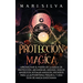 Protección mágica: Aprovechar el Poder de la Magia de Protección, Arcángeles, Ángeles, Sigilos Angélicos, Rituales Mágicos, Hechizos para