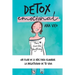 Detox emocional: Un plan de 21 días para eliminar la negatividad de tu vida