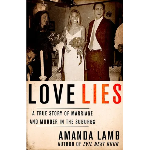 Love Lies: A True Story of Marriage and Murder in the Suburbs