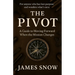 The Pivot - A Guide to Moving Forward When the Mission Changes