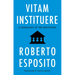 Vitam Instituere: A Genealogy of the Institution
