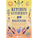 Kitchen Witchcraft for Beginners: Spells, Recipes, and Rituals to Bring Your Practice Into the Kitchen