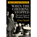When the Cheering Stopped: The Last Years of Woodrow Wilson
