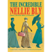 The Incredible Nellie Bly: Journalist, Investigator, Feminist, and Philanthropist