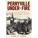 Perryville Under Fire: The Aftermath of Kentucky's Largest Civil War Battle