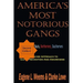 America's Most Notorious Gangs: A concise approach to gang awareness and prevention