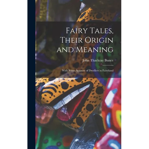 Fairy Tales, Their Origin and Meaning: With Some Account of Dwellers in Fairyland