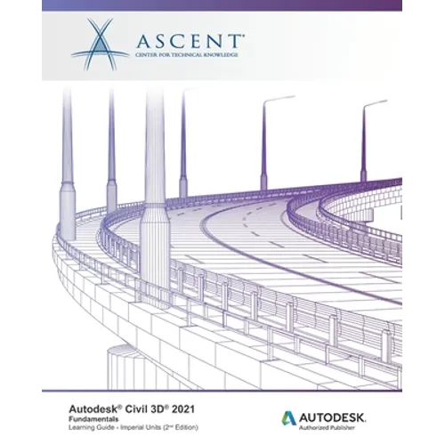 Autodesk Civil 3D 2021: Fundamentals (Imperial Units): Autodesk Authorized Publisher