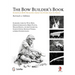 The Bow Builder's Book: European Bow Building from the Stone Age to Today