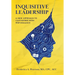 Inquisitive Leadership: A New Approach to Cultivating High Performance