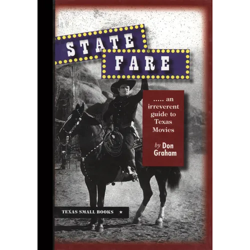 State Fare: ....an Irreverent Guide to Texas Movies