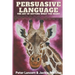 Persuasive Language: The Art of Getting What You Want