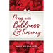 Pray with Boldness & Fervency