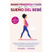 Mamá primeriza y guía del sueño del bebé- 2 libros en 1: Guía mensual de 9 meses de embarazo y recién nacido. Haz que tu bebé duerma por la noche sin
