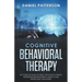 Cognitive Behavioral Therapy: The Complete Guide to Using CBT to Battle Anxiety, Depression and Regaining Control over Anger.