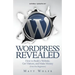 WordPress Revealed: How to Build a Website, Get Visitors and Make Money (Even For Beginners)