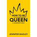 How to Be Queen: A Leadership Fable