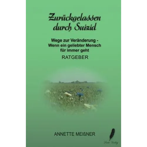 Zurückgelassen durch Suizid: Wege zur Veränderung - Wenn ein geliebter Mensch für immer geht