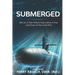 Submerged: Life on a Fast Attack Submarine in the Last Days of the Cold War