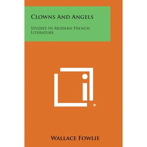 Clowns and Angels: Studies in Modern French Literature