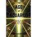 The Age of Aquarius: Understanding the Meaning of the New World Changes and How God Wants Us to Live Our Spiritual Awakening