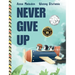 Never Give Up: 2 in 1: Inspirational, encouraging children's picture book AND graduation gift book with extra pages for leaving messages