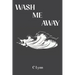 Wash Me Away