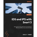 IDS and IPS with Snort 3: Get up and running with Snort 3 and discover effective solutions to your security issues