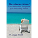 De-Stress Now!: Your Personal Program For Reducing Stress